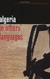 Algeria in Others' Languages (Cornell French studies series)