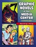 Graphic Novels in Your Media Center: A Definitive Guide