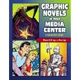 Graphic Novels in Your Media Center: A Definitive Guide by Allyson A. W. Lyga and Barry Lyga