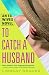 Book To Catch a Husband: An Ex-Wives Novel