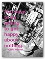 You Have to be Willing to Get Happy About Nothing by Billy Name poster print,12 in. x 16 in.
