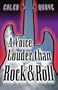 A VOICE LOUDER THAN ROCK and ROLL