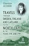 Travels through Sweden, Finland, and Lapland, to the North Cape, in the Years 1798 and 1799: Volume 2