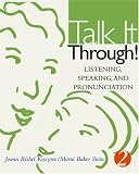 Talk It Through! Listening, Speaking, and Pronunciation 2 (Student Book)