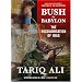 Bush in Babylon: The Recolinisation of Iraq