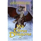 We Three Dragons: A Trio of Dragon Tales for the Holiday Season (Tor Fantasy) by Ed Greenwood, James M. Ward, and Jeff Grubb