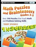 Math Puzzles and Brainteasers, Grades 3-5: Over 300 Puzzles that Teach Math and Problem-Solving Skills