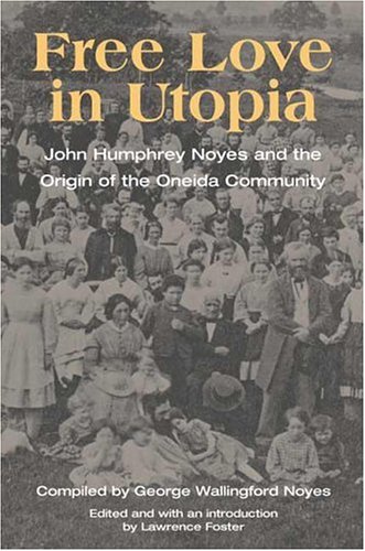 City Travel Guides Discounted  Books : Free Love in Utopia: John Humphrey Noyes and the Origin of the Oneida Community