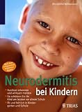 Neurodermitis bei Kindern: Auslöser erkennen und wirksam meiden. So schützen Sie ihr Kind am besten vor einem Schub. Fit und fröhlich in Kindergarten und Schule