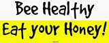 Bee Healthy Eat your Honey! Bumper Sticker