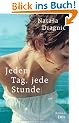 Jeden Tag, jede Stunde: Roman