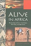 Alive in Africa: My Journeys on Foot in the Sahara, Rift Valley, and Rain Forest