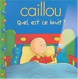 CAILLOU, QUEL EST CE BRUIT?