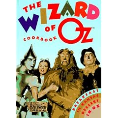 The " Wizard of Oz Cookbook: Dinner in Kansas, Dessert in Oz (Hollywood cookbook)