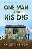 One Man and His Dig: Adventures of an Allotment Novice