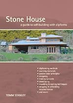 Stone House: A Guide To Self-Building with Slipforms, Revised Edition Stone House: A Guide To Self-Building with Slipforms, Revised Edition