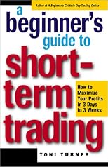 A Beginner's Guide to Short Term Trading: Maximize Your Profits in 3 Days to 3 Weeks