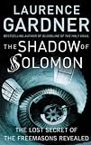 The Shadow of Solomon: The Lost Secret of the Freemasons Revealed