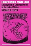 Longer Hours, Fewer Jobs: Employment and Unemployment in the United States (Cornerstone Books)