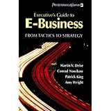 Executive's Guide to E-Business: From Tactics to Strategy