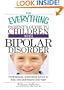 The Everything Parent's Guide to Children with Bipolar Disorder: Professional, Reassuring Advice to Help You Understand and Cope (Everything: Parenting and Family)
