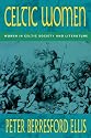Celtic Women: Women in Celtic Society & Literature