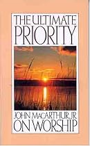 The Ultimate Priority: John Macarthur, Jr. on Worship