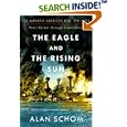  The Eagle and the Rising Sun: The Japanese-American War, 1941-1943: Pearl Harbor through Guadalcanal  by Alan Schom