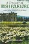 A Treasury of Irish Folklore: The Stories, Traditions, Legends, Humor, Wisdom, Ballads and Songs of the Irish People
