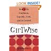 GirlWise: How to Be Confident, Capable, Cool, and in Control