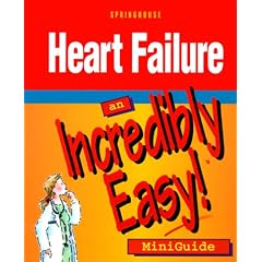Heart Failure: An Incredible Easy Miniguide (Incredibly Easy! Series)