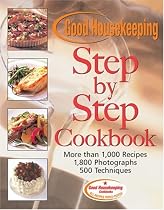 Good Housekeeping Step by Step Cookbook: More Than 1,000 Recipes* 1,800 Photographs* 500 Techniques