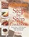 Good Housekeeping Step by Step Cookbook: More Than 1,000 Recipes* 1,800 Photographs* 500 Techniques