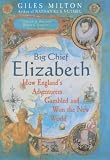 Big chief Elizabeth : how England's adventurers gambled and won the New World