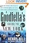 A Goodfella's Guide to New York: Your Personal Tour Through the Mob's Notorious Haunts, Hair-Raising Crime Scenes, and Infamous Hot Spots