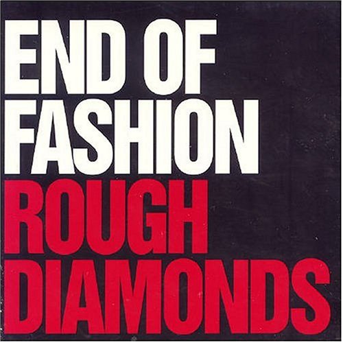 End Of Fashion - Rough Diamonds / Anything Goes - Zortam Music