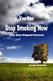 You Can Stop Smoking Now: And Stay Stopped Forever