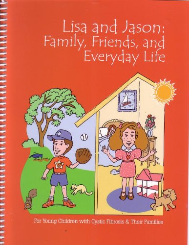 Lisa and Jason: Family, Friends, and Everyday Life (For Young Children with Cystic Fibrosis & Their Families)