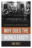 Why Does the World Exist?: An Existential Detective Story