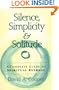 Silence, Simplicity & Solitude: A Complete Guide to Spiritual Retreat
