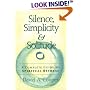 Silence, Simplicity & Solitude: A Complete Guide to Spiritual Retreat
