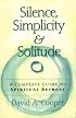 Silence, Simplicity & Solitude: A Complete Guide to Spiritual Retreat