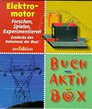 Buch- Aktiv- Box - Elektromotor - Forschen, Spielen, Experimentieren - Pierre Marchand
