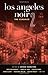Los Angeles Noir 2: The Classics (Akashic Noir)