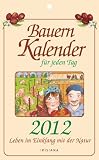 Bauernkalender für jeden Tag 2012: Leben im Einklang mit der Natur: Leben im Einklang mit der Natur. Text-Abreißkalender