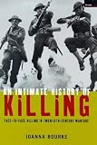 An intimate history of killing : face-to-face killing in twentieth-century warfare