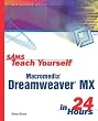 Sams Teach Yourself Macromedia Dreamweaver MX in 24 Hours Sams Teach Yourself Macromedia Dreamweaver MX in 24 Hours
