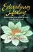 Extraordinary Healing: Transforming Your Consciousness, Your Energy System, and Your Life