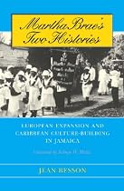 Martha Brae's Two Histories: European Expansion and Caribbean Culture-building in Jamaica