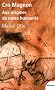 Cro Magnon : Aux origines de notre humanit�